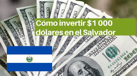 Como Invertir $1 000 Dólares En El Salvador