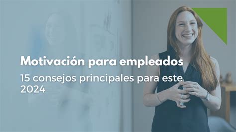 ¿Qué estrategias efectivas hay para motivar a los empleados en 2025?